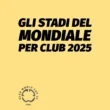 gli stadi del mondiale per club elenco