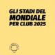 gli stadi del mondiale per club elenco
